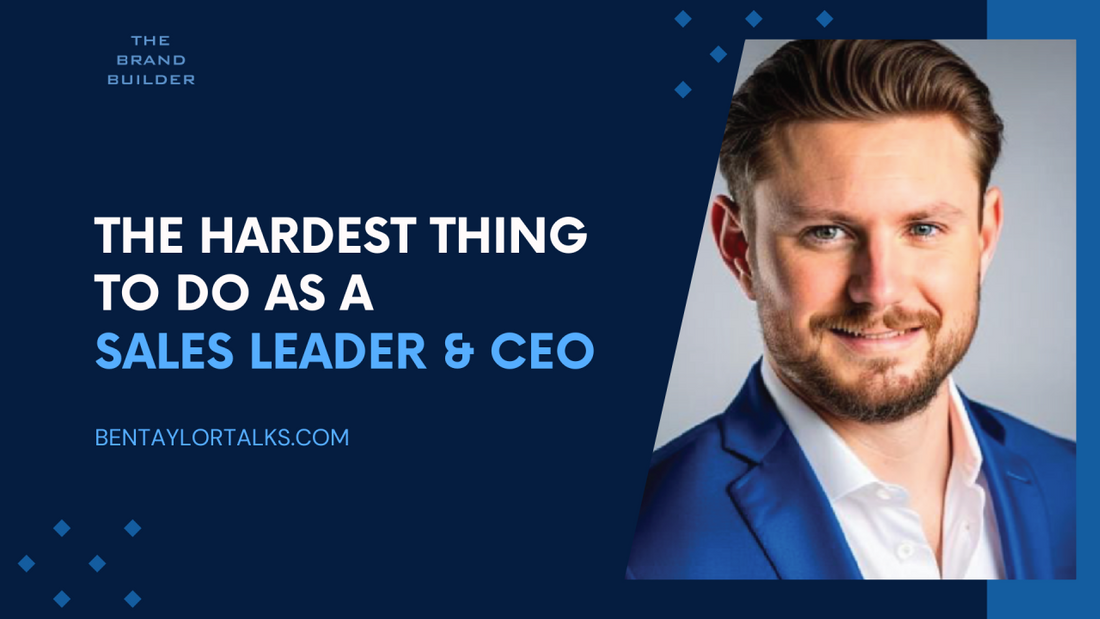 The Hardest Thing to do as a Sales Leader & CEO